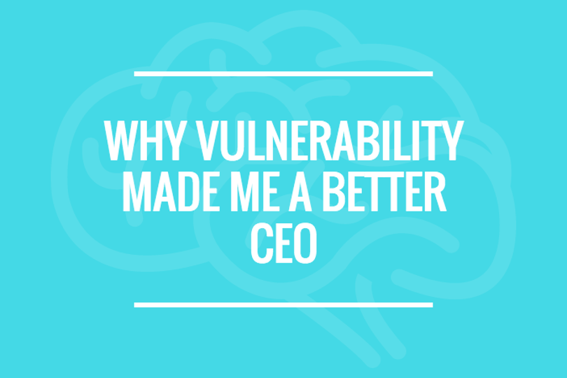 Why Vulnerability Made Me A Better CEO