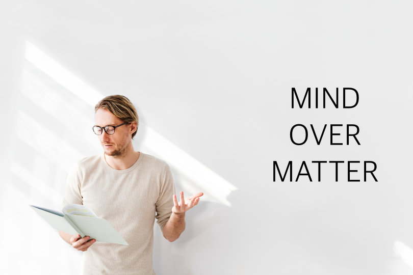 How to Create a Mind Over Matter Mindset