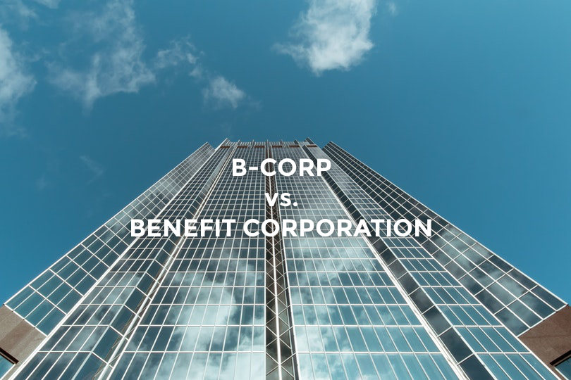 What is a B-Corp? What is a Benefit Corporation? What’s The Difference?